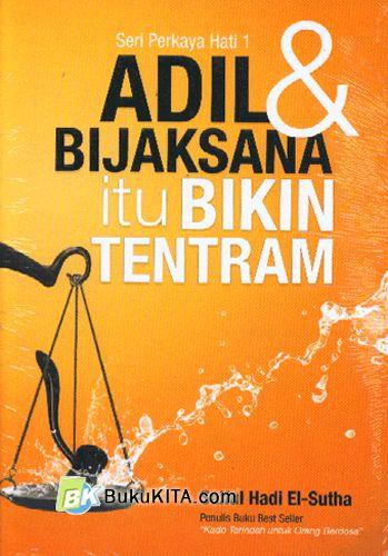 Cover Adil & Bijaksana Itu Bikin Tentram / Hadi,Saiful