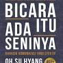 Cover Bicara Itu Ada Seninya :  Rahasia Komunikasi Yang Efektif / Oh Su Hyang