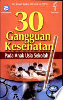 Cover 30 Gangguan Kesehatan Pada Anak Usia Sekolah / Yatim Faisal