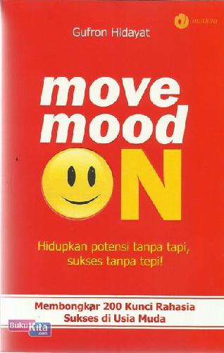 Cover Move Mood ON :  Hidupkan Potensi Tanpa Tapi... / Gufron,Hidayat