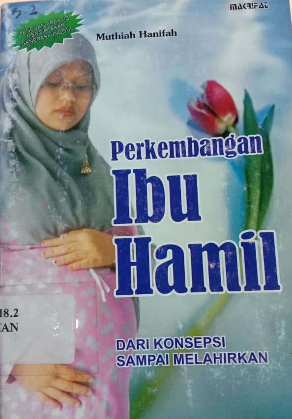 Cover Perkembangan Ibu Hamil :  Dari Konsepsi Sampai Melahirkan / Muthiah Hanifah