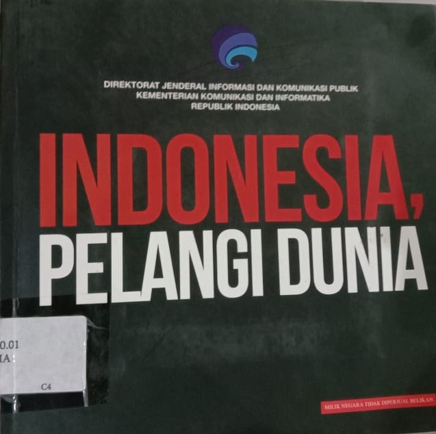 Cover Kementrian Komunikasi Dan Informatika Republik Indonesia :  Indonesia Pelangi Dunia / Tulung, Freddy H.