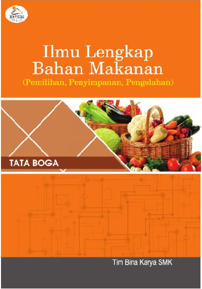 Cover Ilmu Lengkap Bahan Makanan :  Pemilihan, Penyimpanan, Pengelolahan / Tim Bina Karya SMK