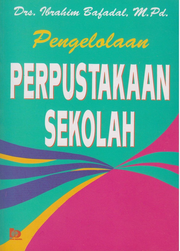 Cover Pengelolaan Perpustakaan Sekolah / Bafadal,Ibrahim