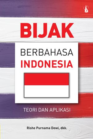 Cover Bijak Berbahasa Indonesia :  Teori dan Aplikasi
