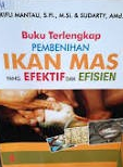 Cover Buku Terlengkap :  Pembenihan Ikan Mas yang Efektif dan Efisien / Mantau, Zulkifli