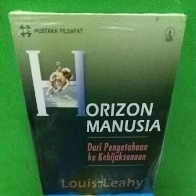 Cover Horizon Manusia :  Dari Pengetahuan Ke Kebijaksanaan / Leahy,Louis