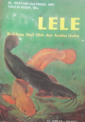Cover Lele :  Budidaya, Hasil Olah dan Analisa Usaha / Djatmiko, Hertami