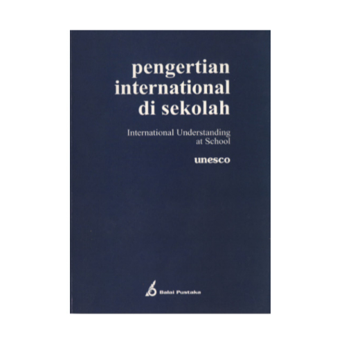 Cover Pengertian Internasional di Sekolah :  Suatu Catatan Kemajuan dalam Proyek Sekolah Berasosiasi Unesco / UNESCO
