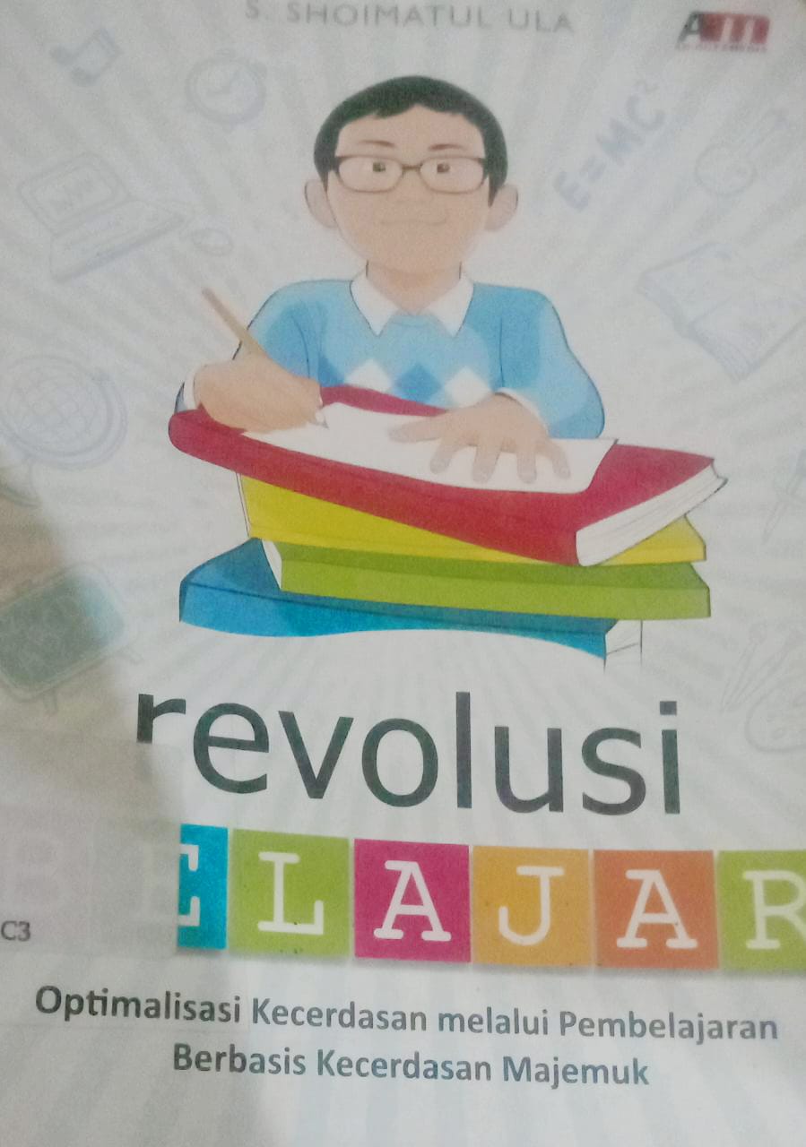 Cover Revolusi Belajar :  Optimalisasi Kecerdasan melalui Pembelajaran Berbasis Kecerdasan Majemuk / S. Shoimatul Ula