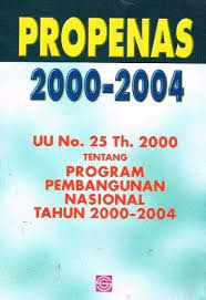 Cover Propenas 2000-2004 :  UU No. Th. 2000 Tentang Program Pembangunan Nasional Tahun 2000-2004 / Tim Redaksi Grafika