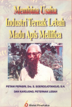 Cover Membina Usaha Industri Lebah Madu Apis Mellifica / Surojotanojo, S