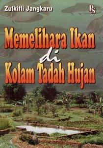 Cover Memelihara Ikan di Kolam Tadah Hujan / Jangkaru, Zulkifli