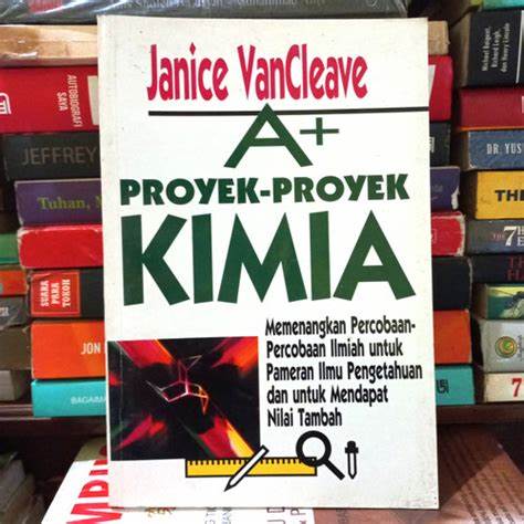 Cover Proyek proyek  Kimia : A+ Projects In Chemistry : Memenangkan percobaan - percobaan ilmiah ... :  Vancleave, Janice