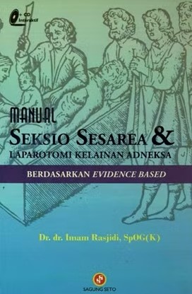 Cover Manual : Seksio Sesarea dan Laparotomi Kelainan Adneksa ; :  Berdasarkan Evidence Based / Imam Rasjidi, SpOG (K)