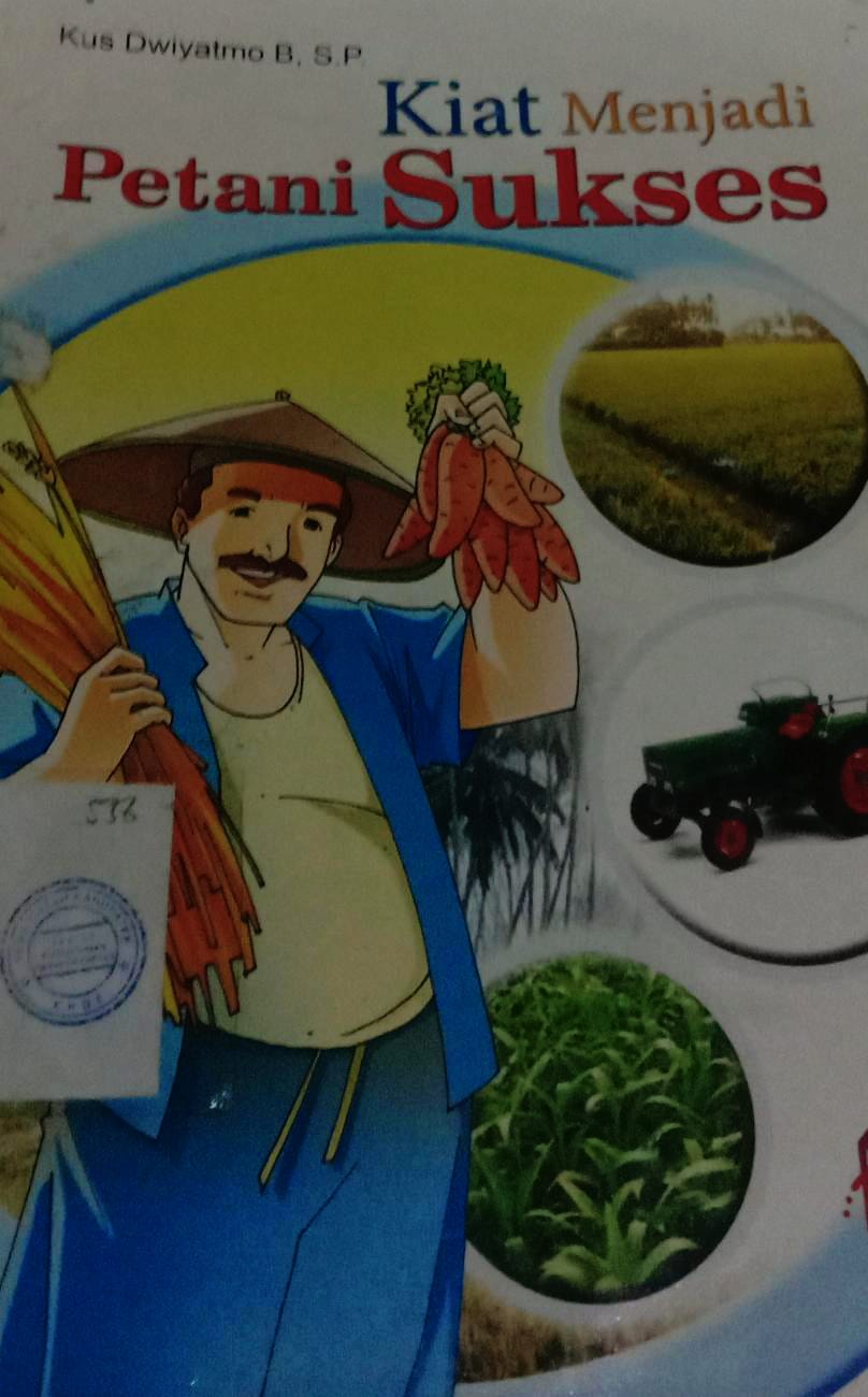 Cover Kiat Menjadi Petani Sukses / Kus Dwiyatmo