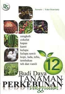 Cover Budi Daya 12 Tanaman Perjebunan Unggulan / Suwarto