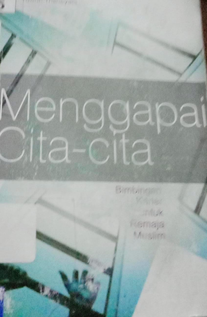 Cover Menggapai Cita-Cita :  Bimbingan Karier Untuk Remaja Muslim / Tuwuh Trisnayadi