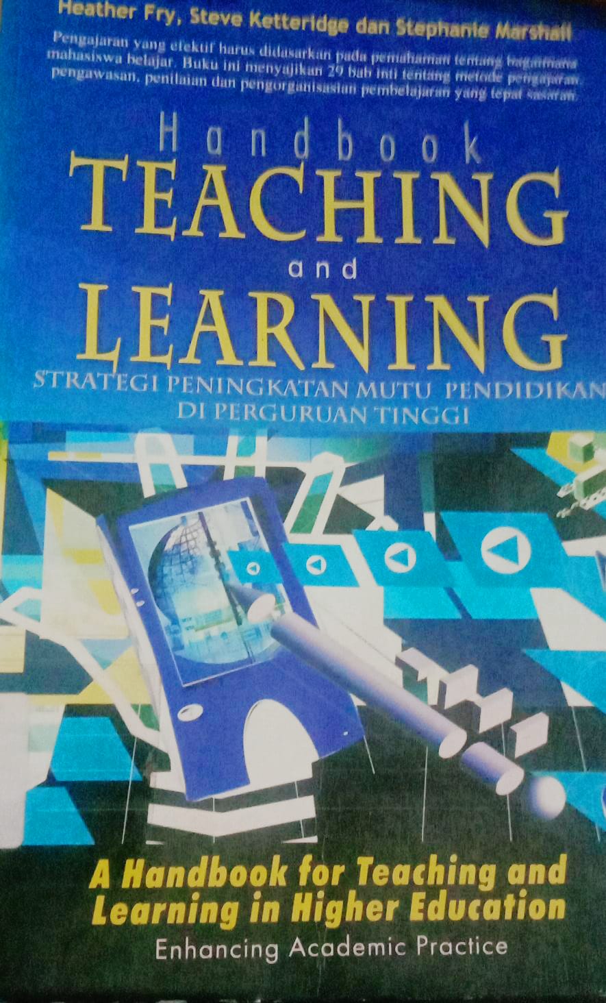 Cover Hand Book Teaching and Learning :  Strategi Peningkatan Mutu Pendidikan Di Perguruan Tinggi / Fry Heather