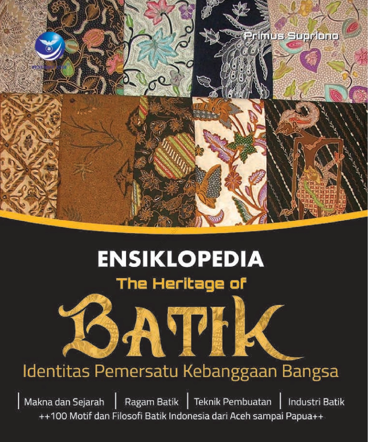 Cover Ensiklopedia The Heritage Of Batik :  Identitas Pemersatu Kebanggaan... / Primus Supriono