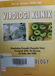 Cover Virologi Klinik :  Membahas Penyakit-Penyakit Virus Termasuk AIDS, Flu Burung, Flu Babi dan SARS / Soedarto