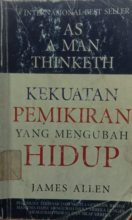 Cover As A Man Thinketh :  Kekuatan Pikiran yang Mengubah Hidup / James Allen