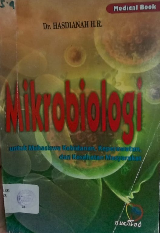 Cover Mikrobiologi :  Untuk Mahsiswa Kebidanan, Keperawatan, dan Kesehatan Masyarakat / Hasdianah H.R.