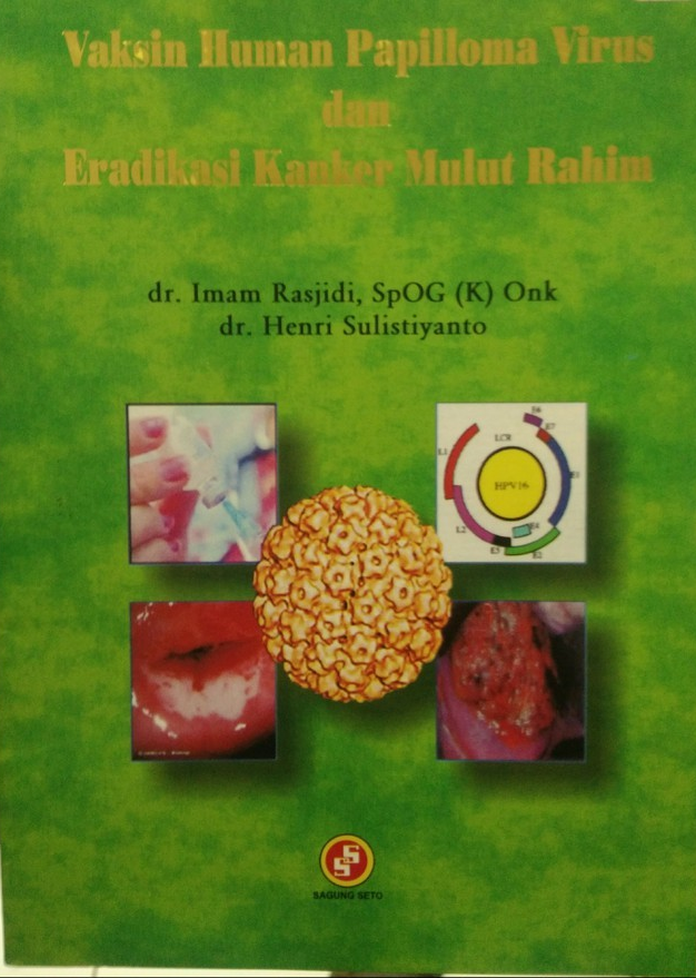 Cover Vaksin Human Papiloma Virus dan Eradikasi Kanker Mulut Rahim / Rasjidi Imam