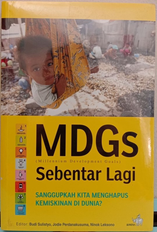 Cover MDGs Sebentar Lagi :  Sanggupkah Kita Menghapus Kemiskinan Di Dunia ? / Sulistyo,Budi