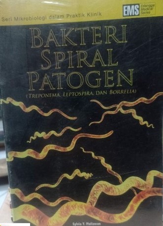 Cover Bakteri Spiral Patogen - Treponema,Lepyospira,dan Borrelia / Muliawan, Y Sylvia