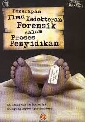 Cover Penerapan Ilmu Kedokteran Forensik Dalam Proses Penyelidikan / Idries, Im Mun Abdul