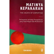 Cover Matinya Kepakaran :  The Death Of Expertise / Tom Nichols