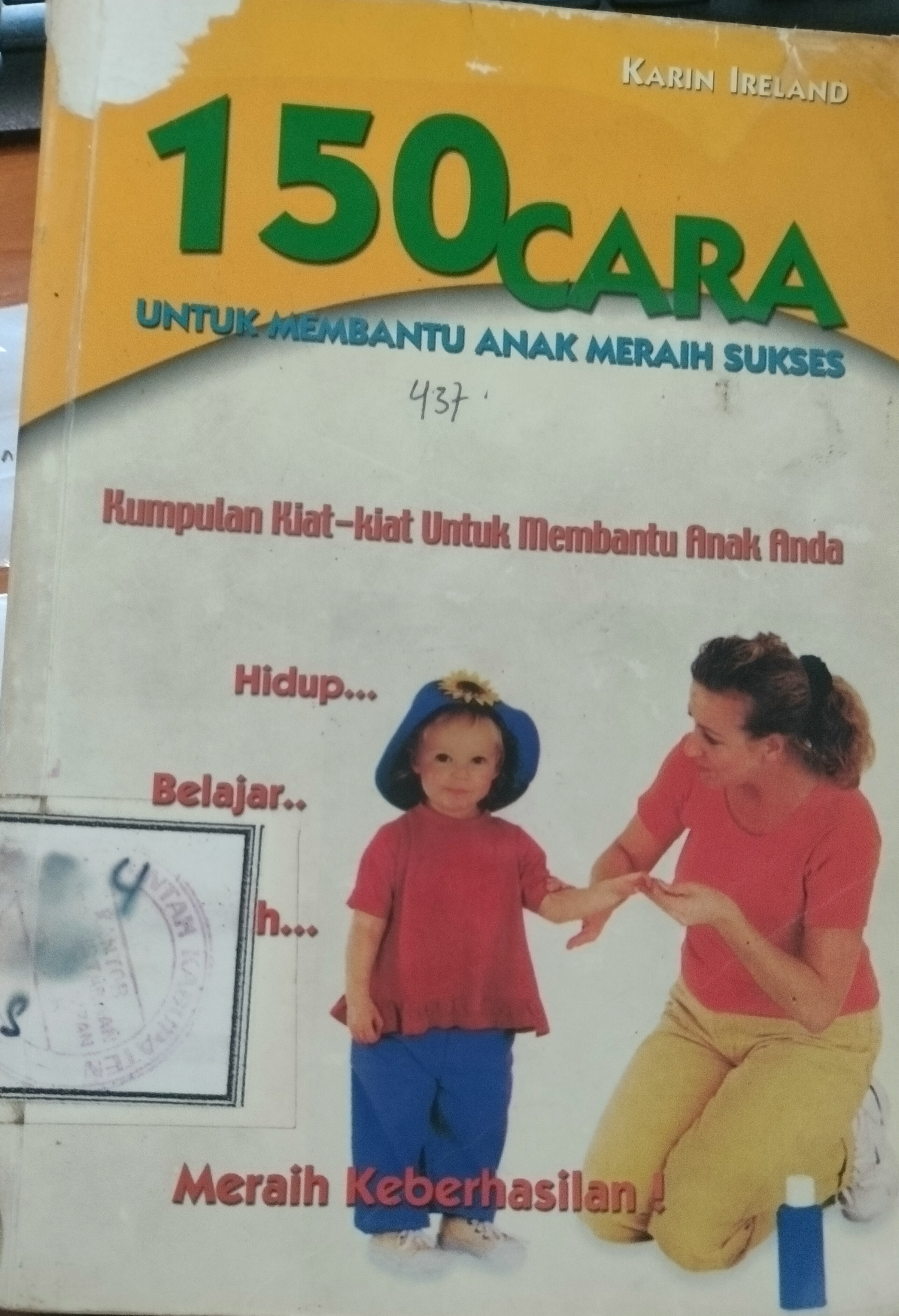 Cover 150 Cara untuk membantu anak merih sukses :  kumpulan kiat-kiat untuk membantu anak anda / Karin, Ireland