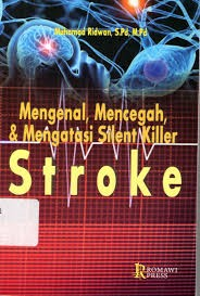 Cover Mengenal, Mencegah, dan Mengatasi Silent Killler Stroke / Muhamad Ridwan