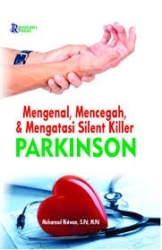 Cover Mengenal, Mencegah, dan Mengatasi Silent Killler Parkinson / Muhamad Ridwan