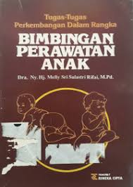 Cover Tugas-Tugas Perkembangan Dalam Rangka :  Bimbingan Perawatan Anak / Rifai, Melly Sri Sulastri