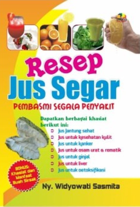 Cover Resep Jus Segar Pembasmi Segala Penyakit / Sasmita, Widyawati