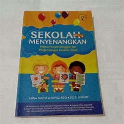 Cover Sekolah yang Menyenangkan :  Metode Kreatif Mengajar dan Pengembangan Karakter Siswa / Anna Farida