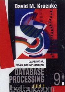 Cover Data Base Processing :  Dasar-dasar,Disain dan Implementasi / David M. Kroenke