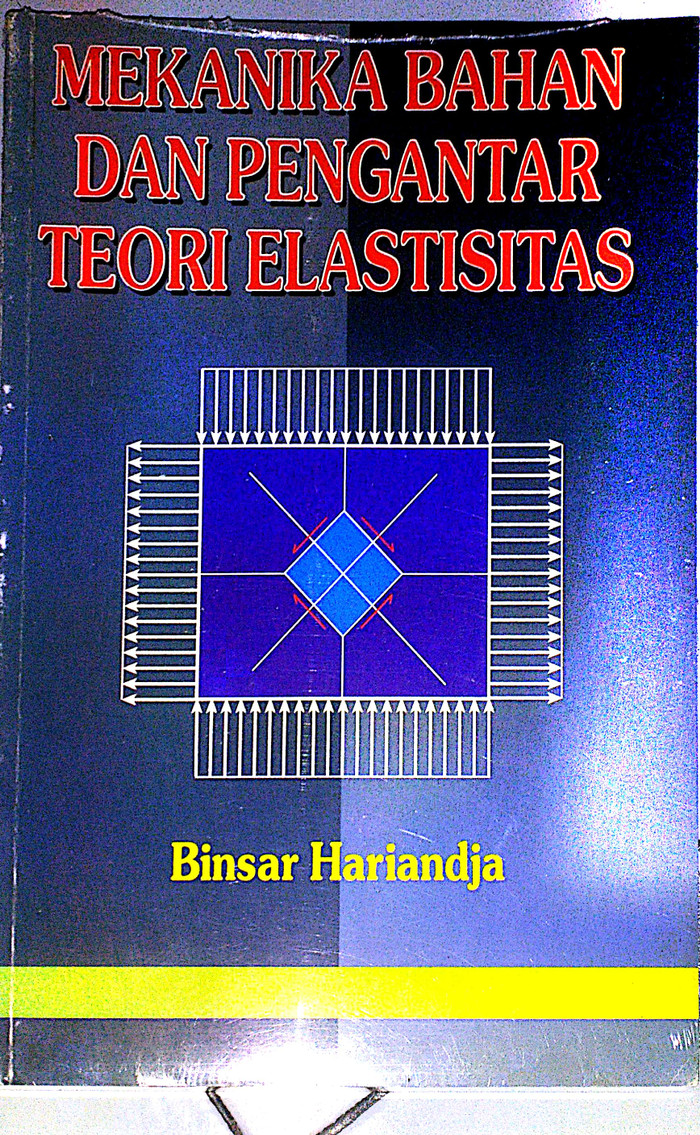 Cover Mekanika Bahan dan Pengantar Teori Elastisitas / Hariandja, Binsar