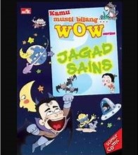 Cover Kamu Musti Bilang Wow Series :  Jagad Sains / Endang Nawang Novianti