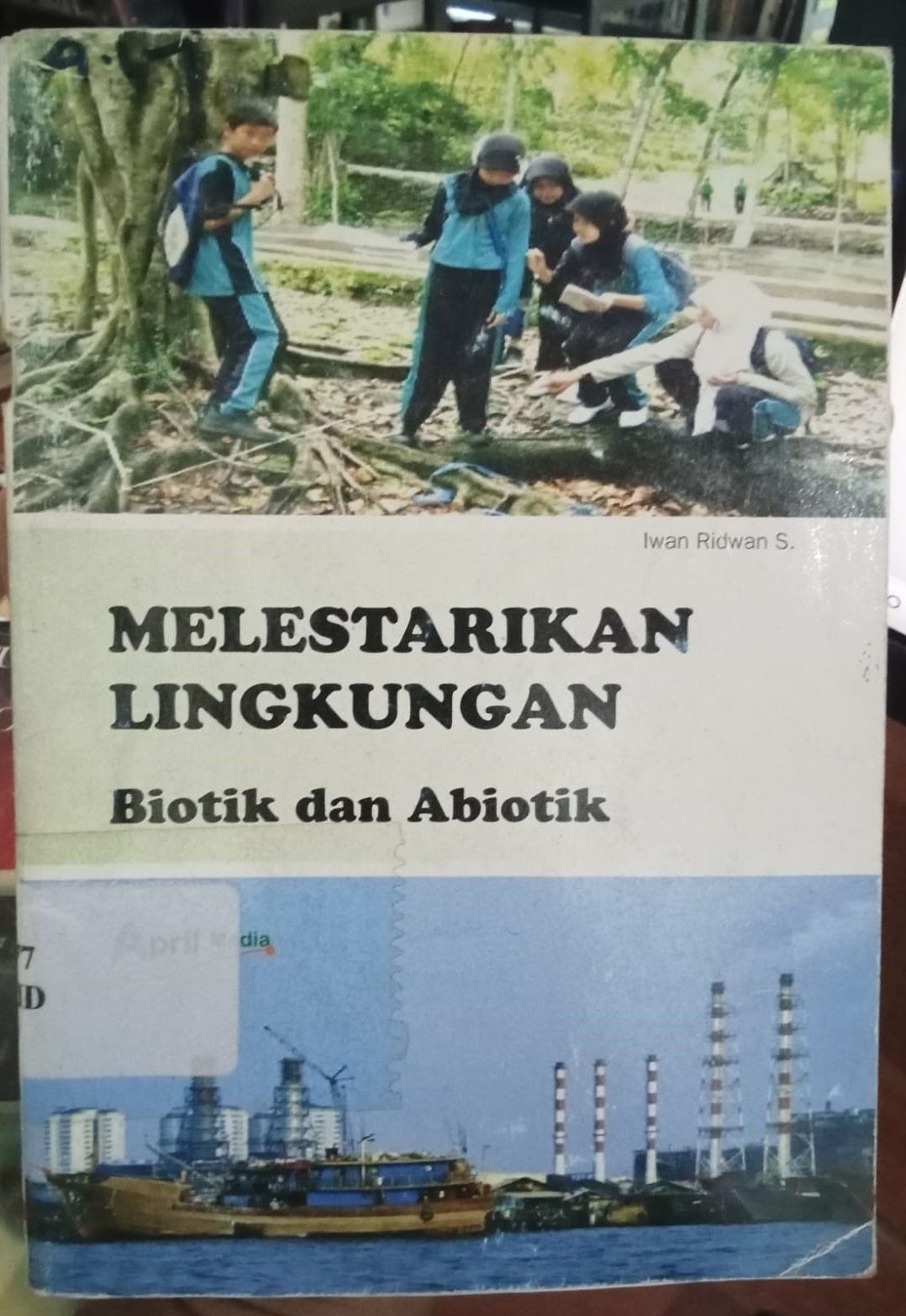 Cover Melestarikan Lingkungan Biotik Dan Abiotik / Ridwan S. Iwan