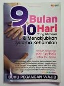 Cover 9 Bulan 10 Hari yang Istimewa dan Menakjubkan Selama Kehamilan / Gartika Rahmasari