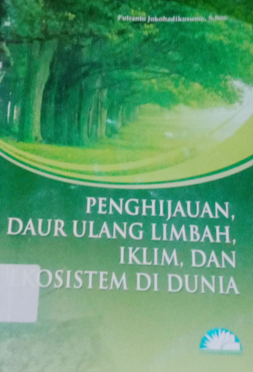 Cover Penghijauan Daur Ulang Limbah, Iklim, Dan Ekosistem Di Dunia / Jokohadikusumo Putranto