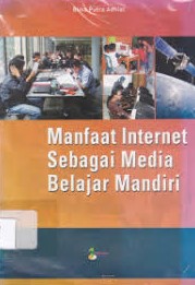 Cover Manfaat Internet Sebagai Media Belajar Mandiri / Bima Putra Ahdiat