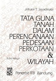 Cover Tata Guna Tanah dalam Perencanan Pedesaan, Perkotaan, dan Wilayah / Jayadinata, Johara T