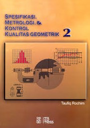 Cover Spesifikasi, Metrologi, & Kontrol Kualitas Geometrik / Taufiq Rochim