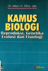 Cover Kamus Biologi :  Reproduksi, Genetika, Evolusi dan Fisiologi / Rifai, Mien A. dkk