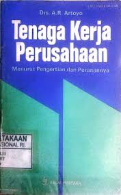Cover Tenaga Kerja Perusahaan Menurut Pengertian dan Peranannya / Artoyo, A.R.