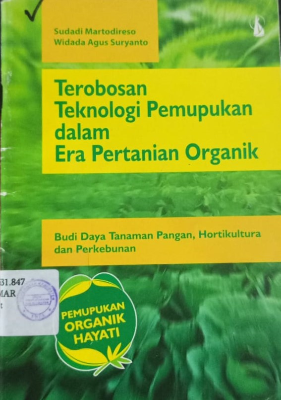 Cover Terobosan Teknologi Pemupukan dalam Era Pertanian Organik / Martodireso, Sudadi